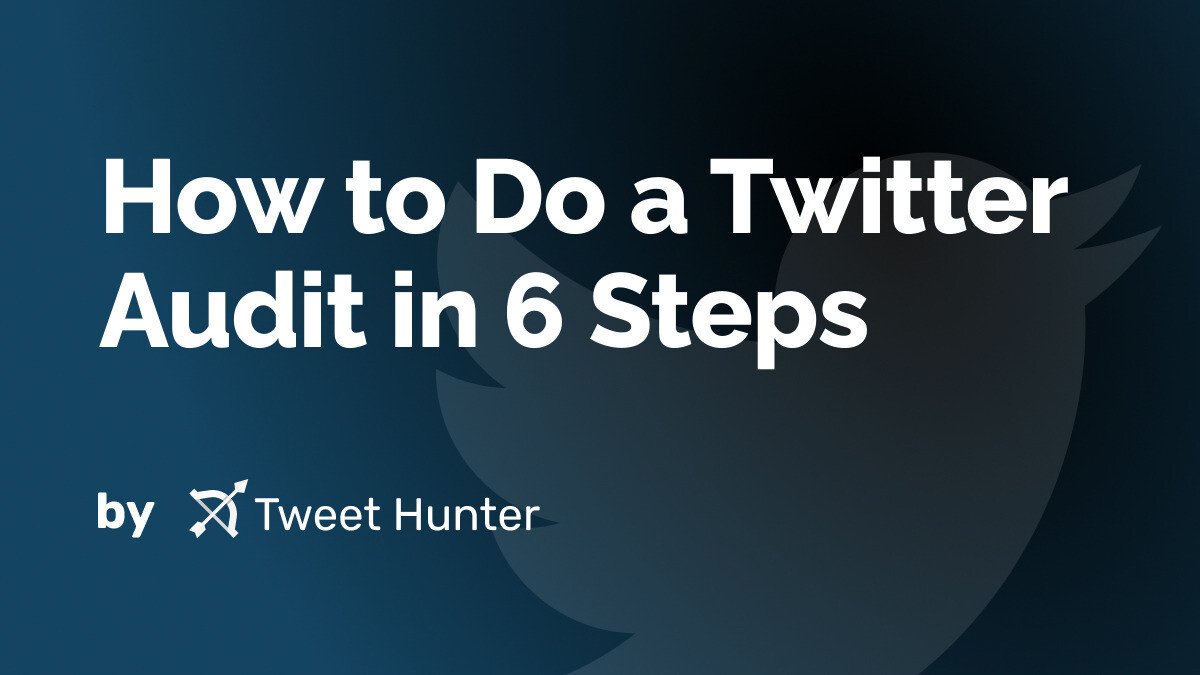 How to Do a Twitter Audit in 6 Steps