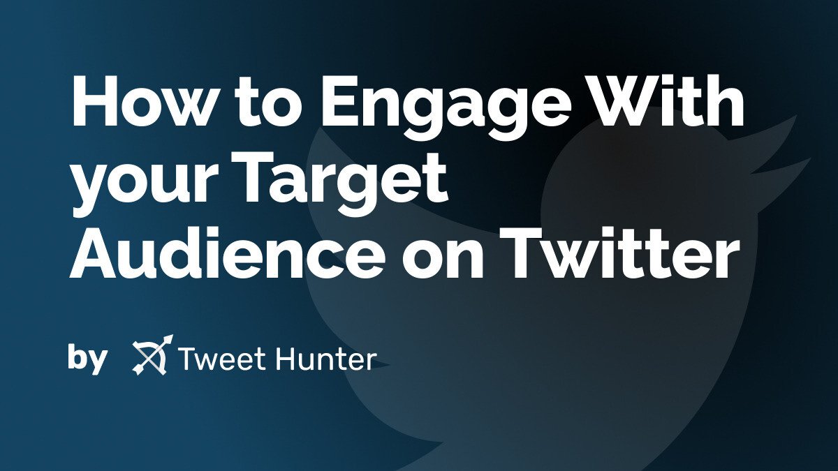 How to Engage With your Target Audience on Twitter