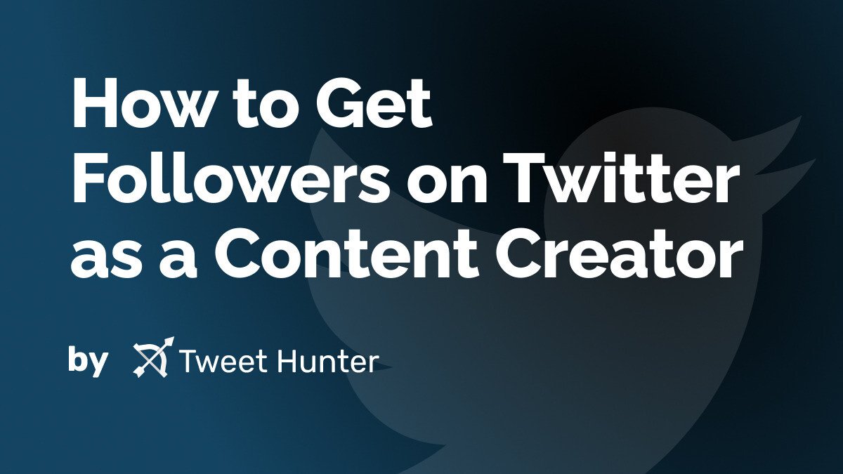 How to Get Followers on Twitter as a Content Creator