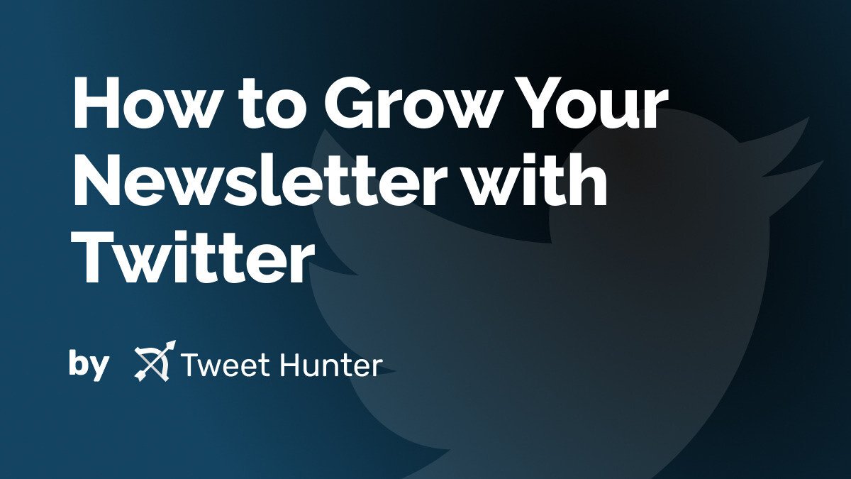 How to Grow Your Newsletter with Twitter
