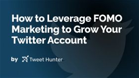How to Leverage FOMO Marketing to Grow Your Twitter Account