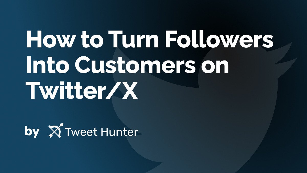 How to Turn Followers Into Customers on Twitter/X