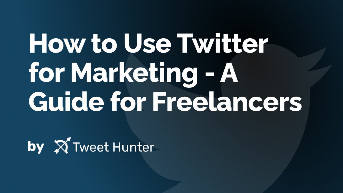 How to Use Twitter for Marketing - A Guide for Freelancers
