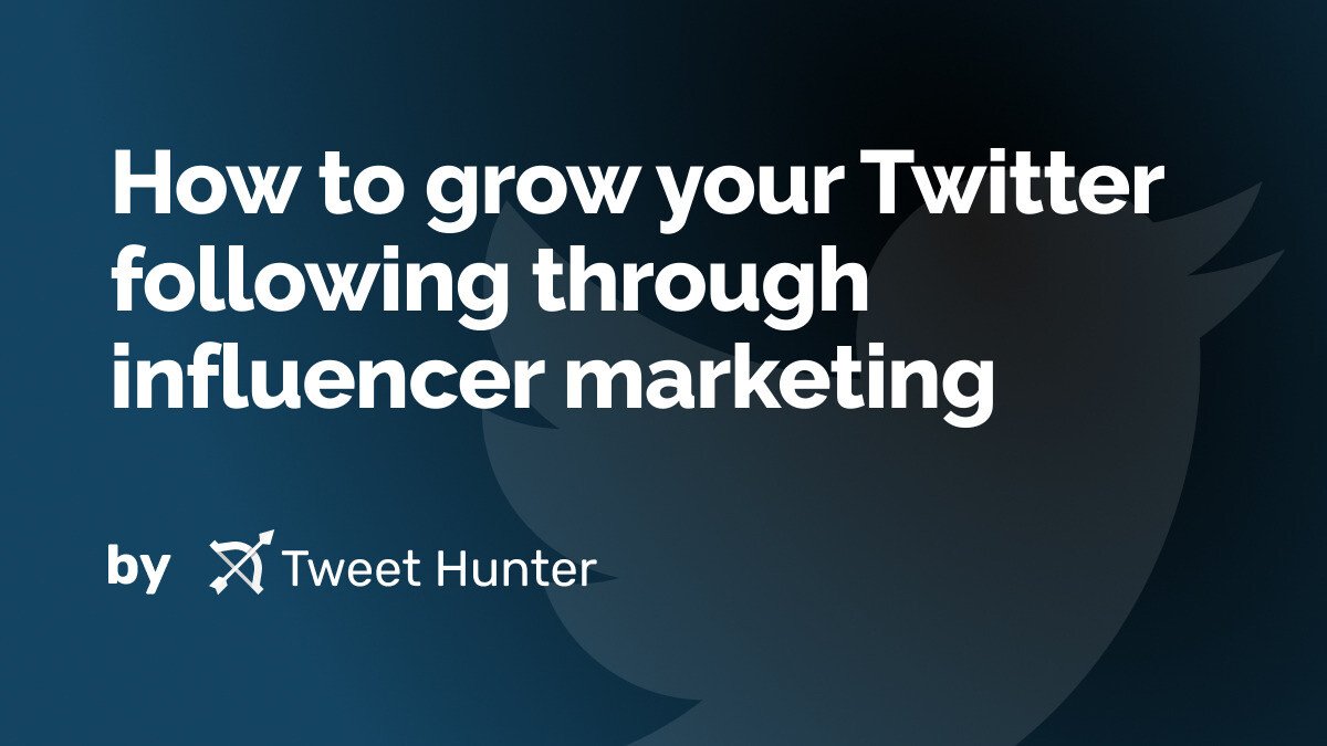 How to grow your Twitter following through influencer marketing