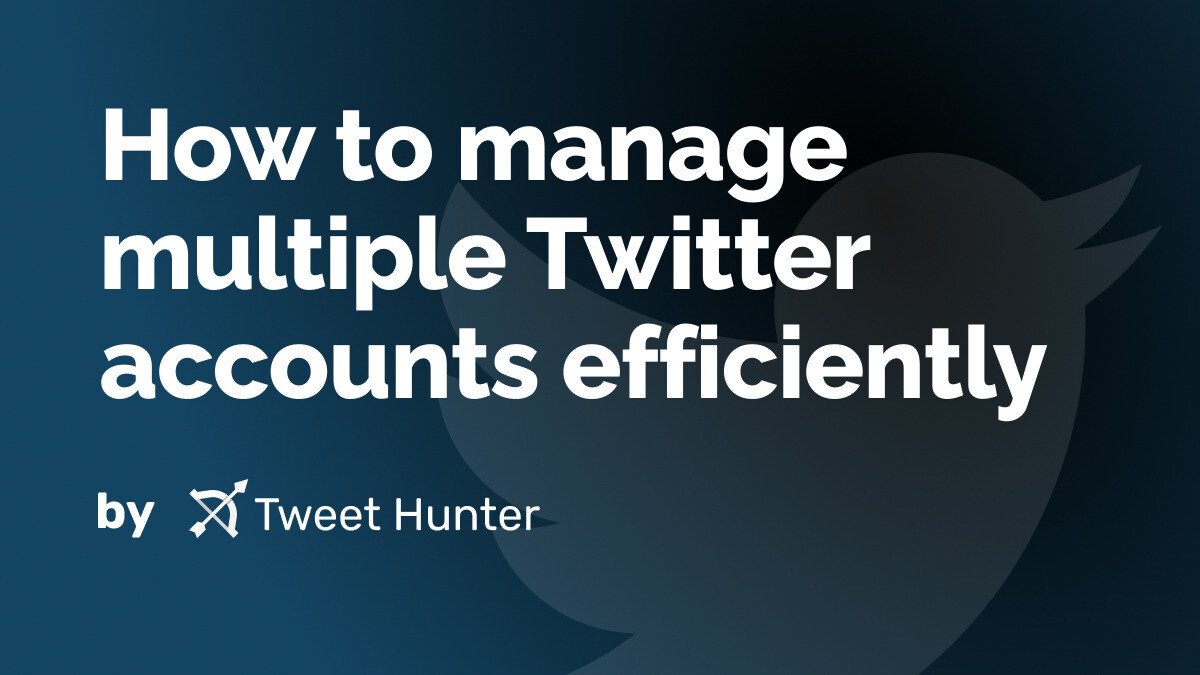 How to manage multiple Twitter accounts efficiently