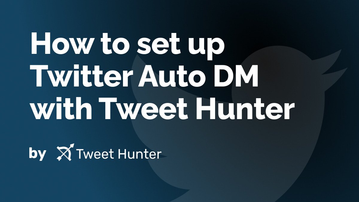 How to set up Twitter Auto DM with Tweet Hunter