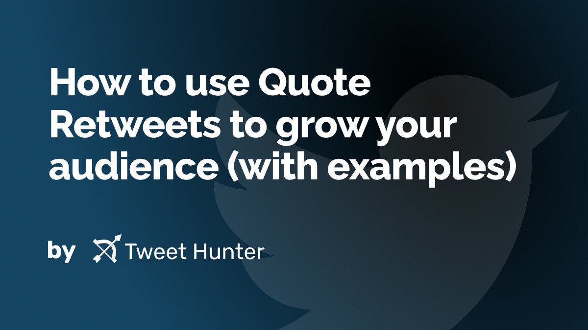How to use Quote Retweets to grow your audience (with examples)