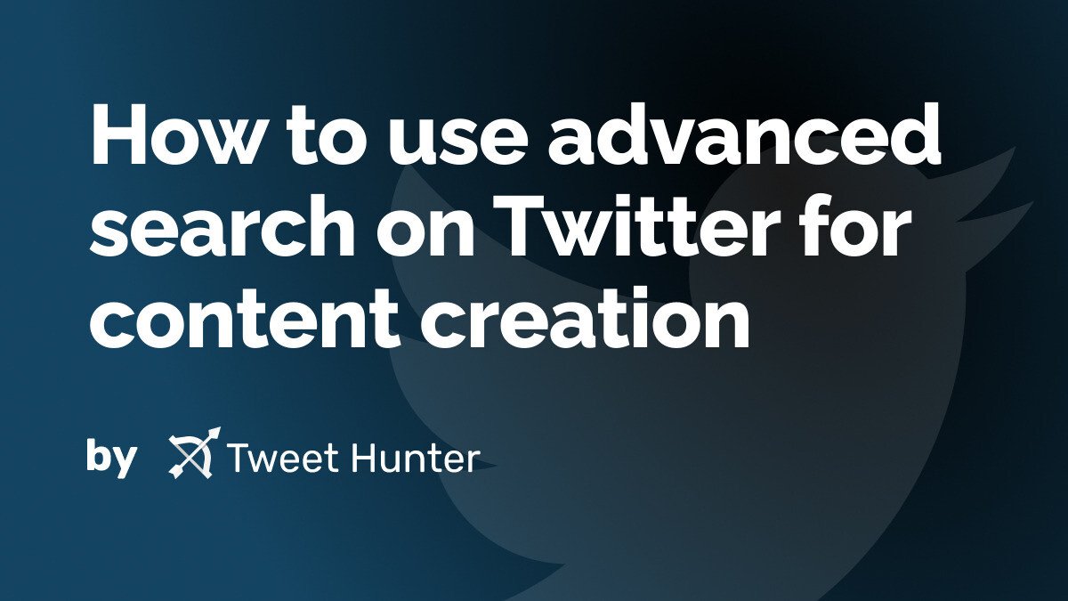 How to use advanced search on Twitter for content creation