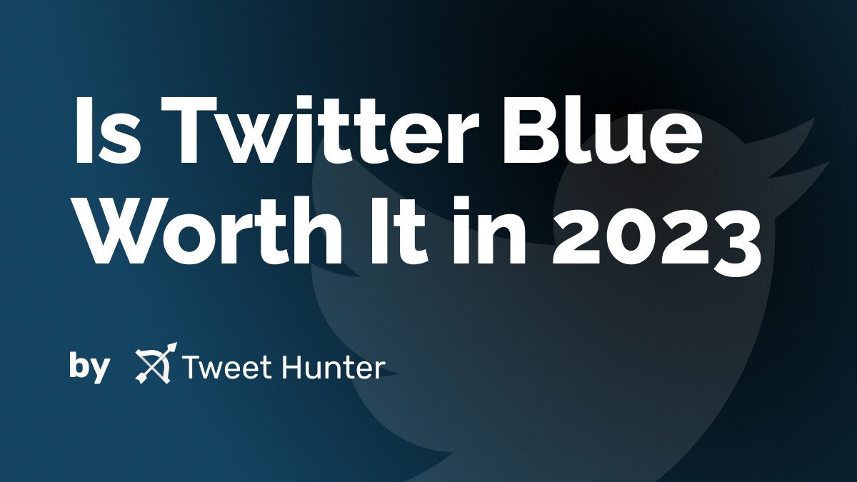 Is Twitter Blue Worth It in 2023?