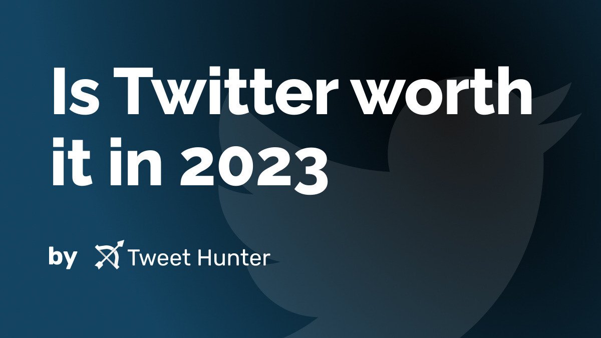 Is Twitter worth it in 2023?