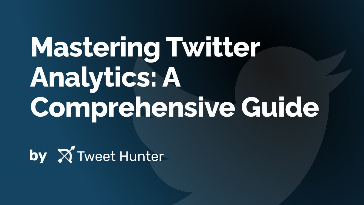 Mastering Twitter Analytics: A Comprehensive Guide
