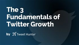 The 3 Fundamentals of Twitter Growth