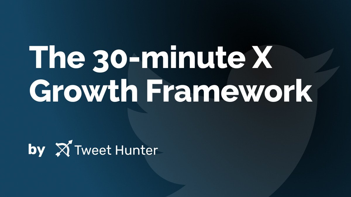 The 30-minute X Growth Framework