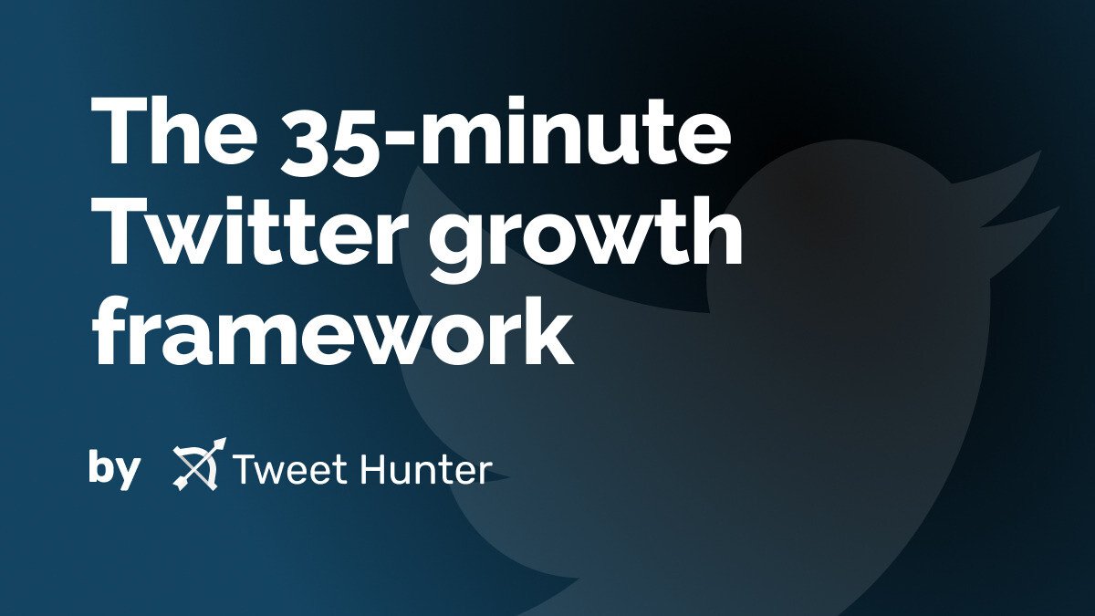 The 35-minute Twitter growth framework