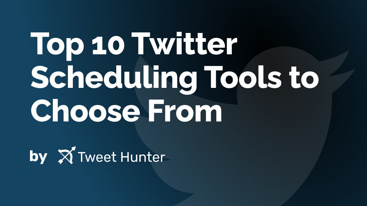 Top 10 Twitter Scheduling Tools to Choose From
