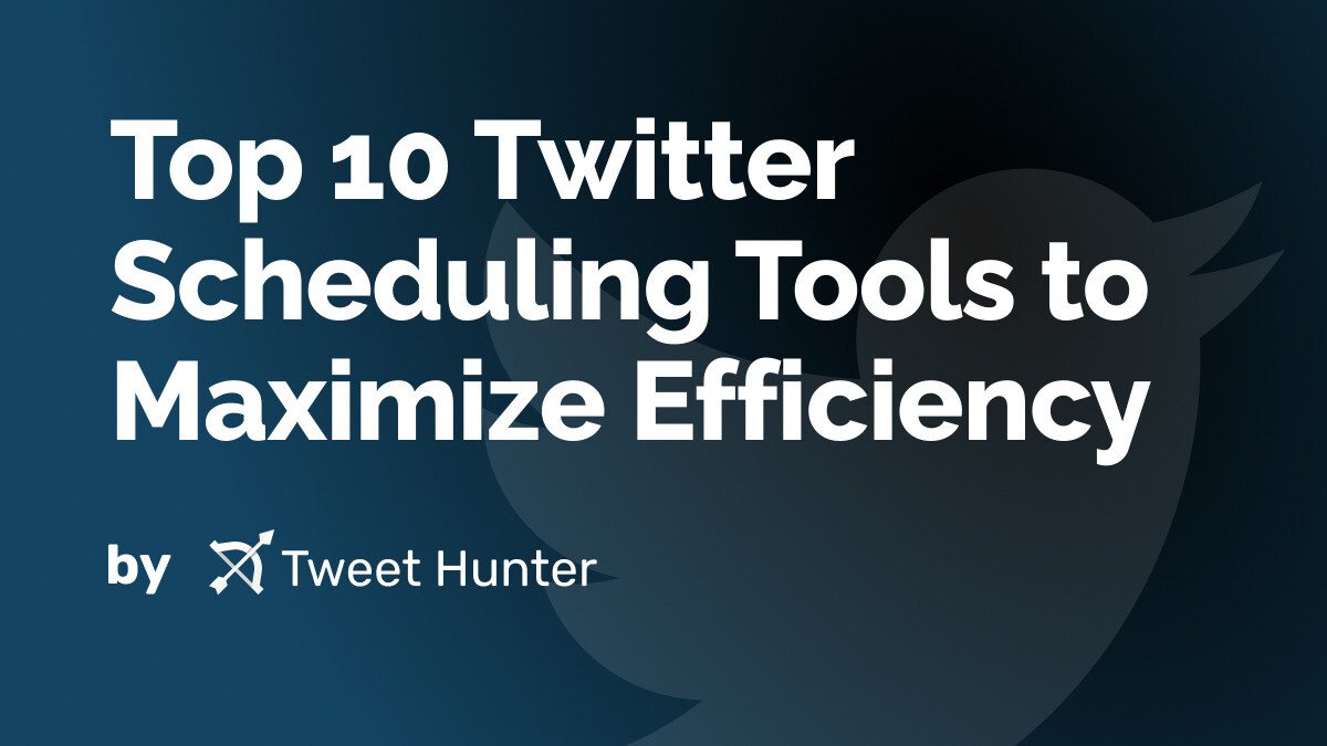 Top 10 Twitter Scheduling Tools to Maximize Efficiency