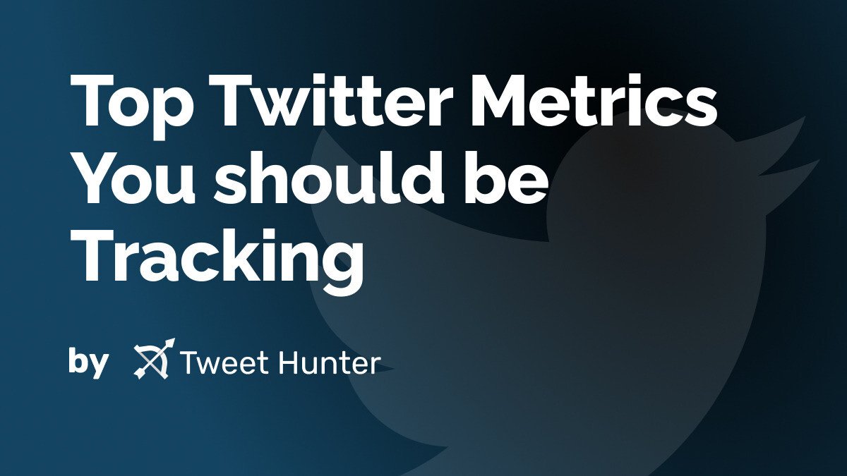 Top Twitter Metrics You should be Tracking