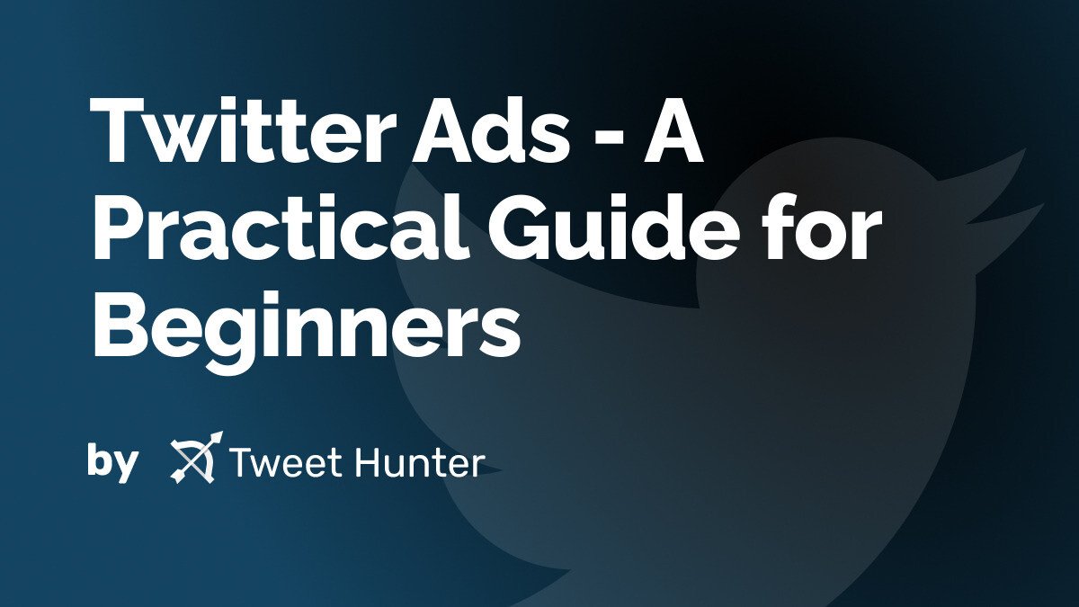 Twitter Ads - A Practical Guide for Beginners
