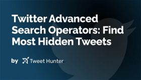 Twitter Advanced Search Operators: Find Most Hidden Tweets