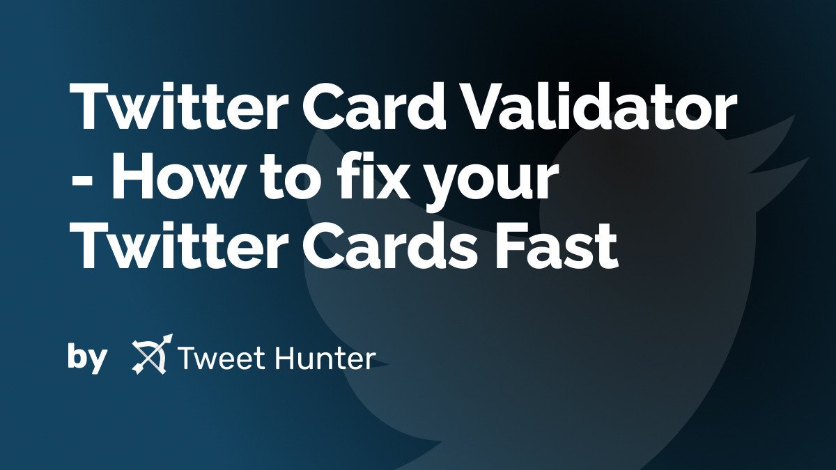 Twitter Card Validator - How to fix your Twitter Cards Fast