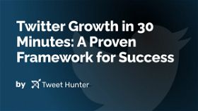 Twitter Growth in 30 Minutes: A Proven Framework for Success