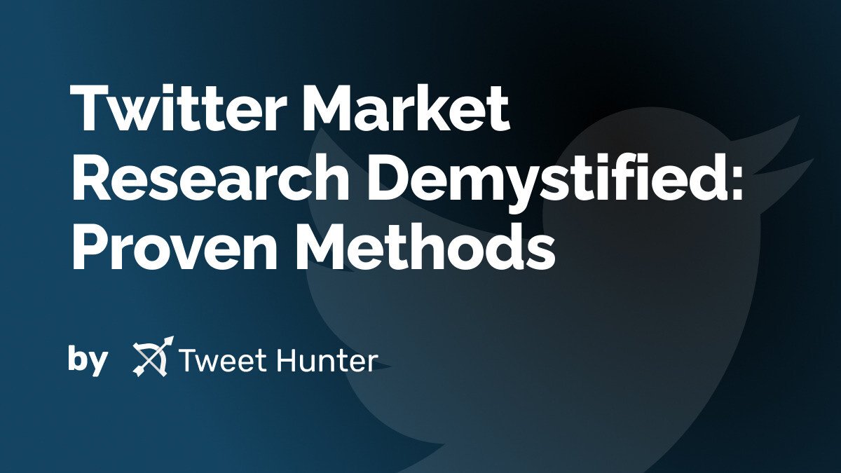 Twitter Market Research Demystified: Proven Methods