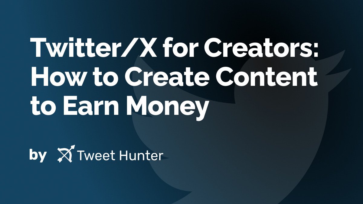 Twitter/X for Creators: How to Create Content to Earn Money