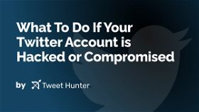 What To Do If Your Twitter Account is Hacked or Compromised