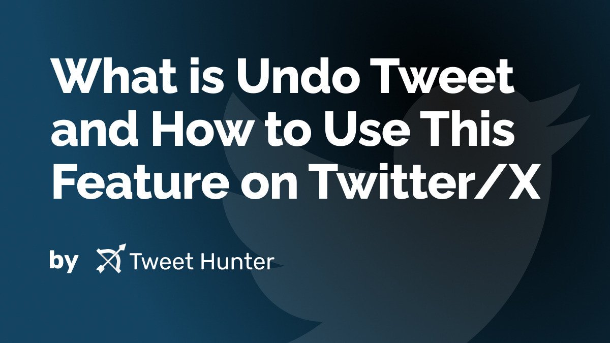 What is Undo Tweet and How to Use This Feature on Twitter/X
