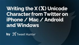Writing the X (𝕏) Unicode Character from Twitter on iPhone / Mac / Android and Windows