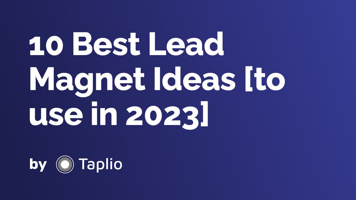 10 Best Lead Magnet Ideas [to use in 2023]