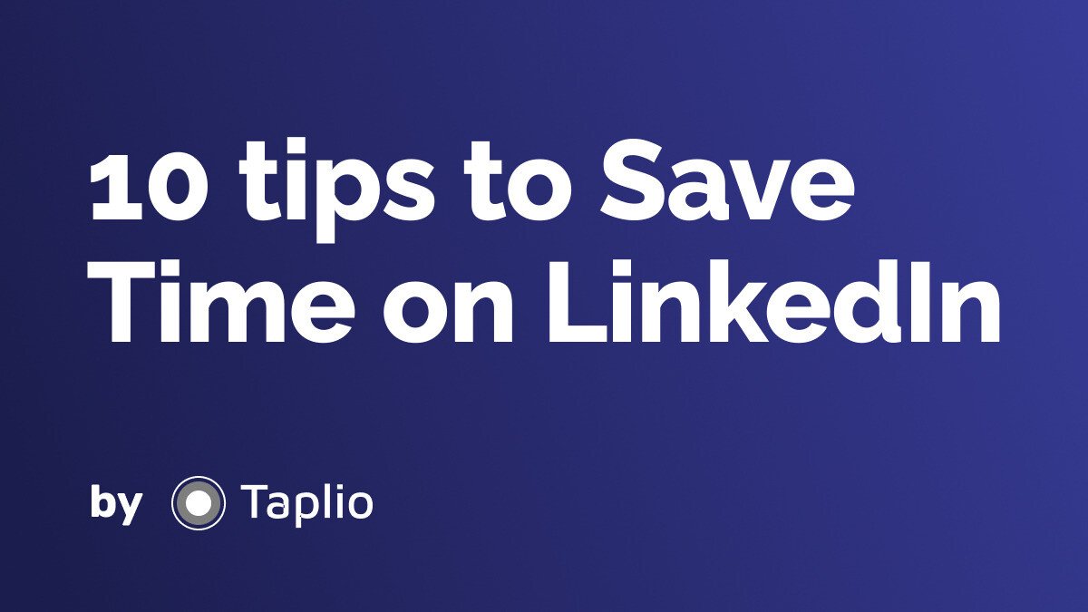 10 tips to Save Time on LinkedIn