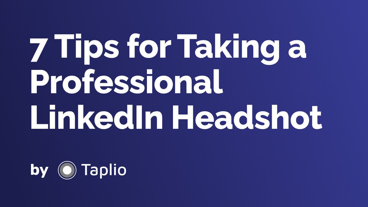 7 Tips for Taking a Professional LinkedIn Headshot