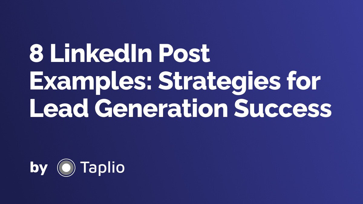 8 LinkedIn Post Examples: Strategies for Lead Generation Success