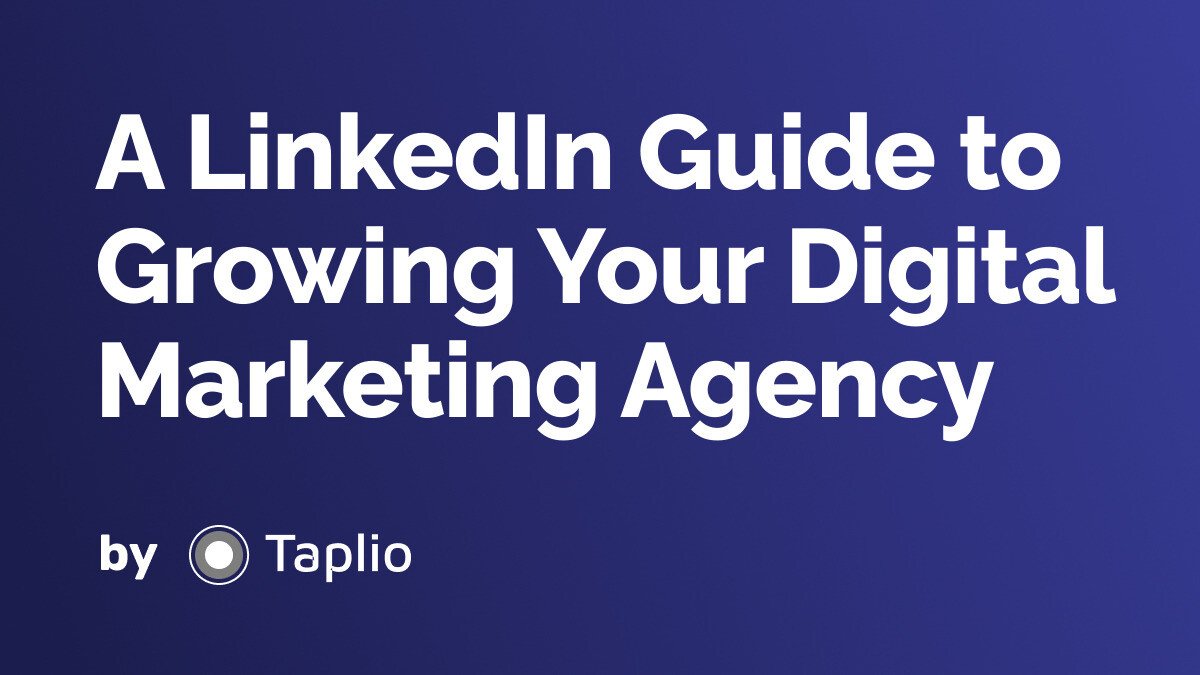 A LinkedIn Guide to Growing Your Digital Marketing Agency