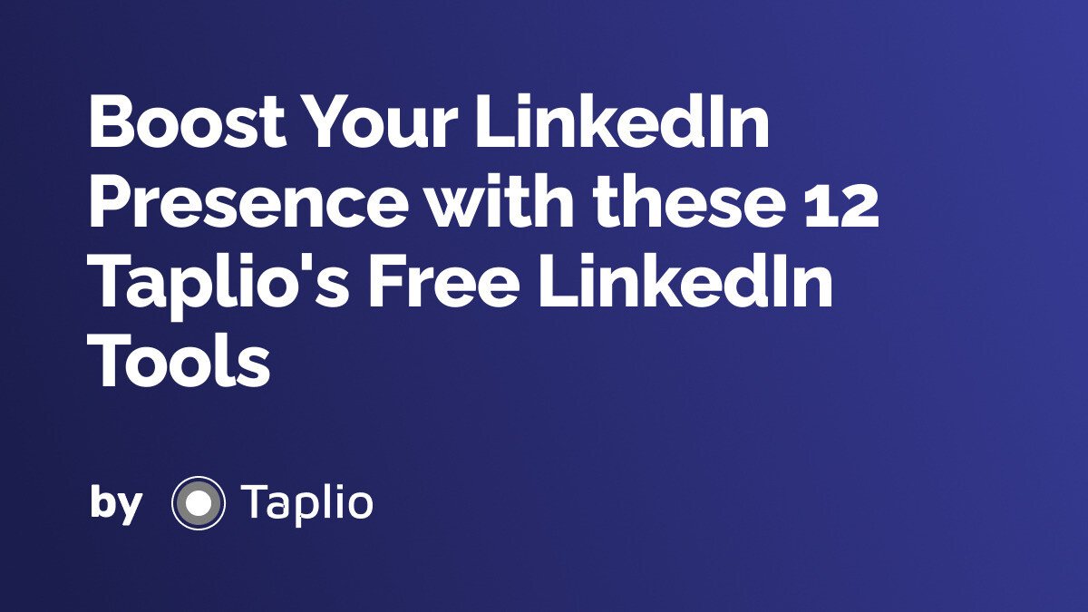 Boost Your LinkedIn Presence with these 12 Taplio's Free LinkedIn Tools