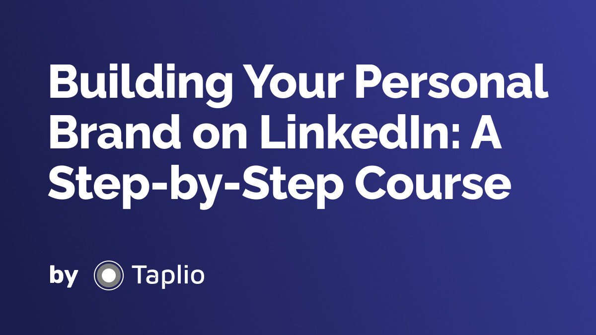 Building Your Personal Brand on LinkedIn: A Step-by-Step Course