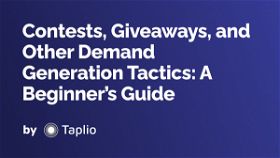 Contests, Giveaways, and Other Demand Generation Tactics: A Beginner’s Guide