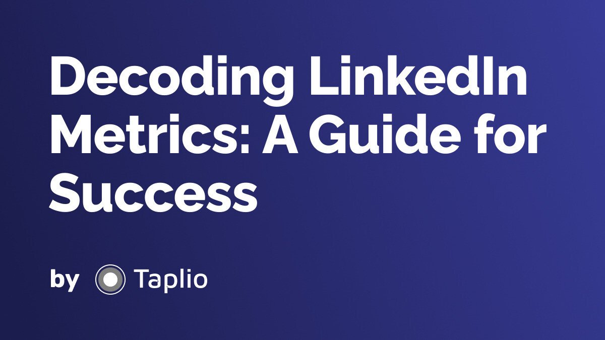 Decoding LinkedIn Metrics: A Guide for Success