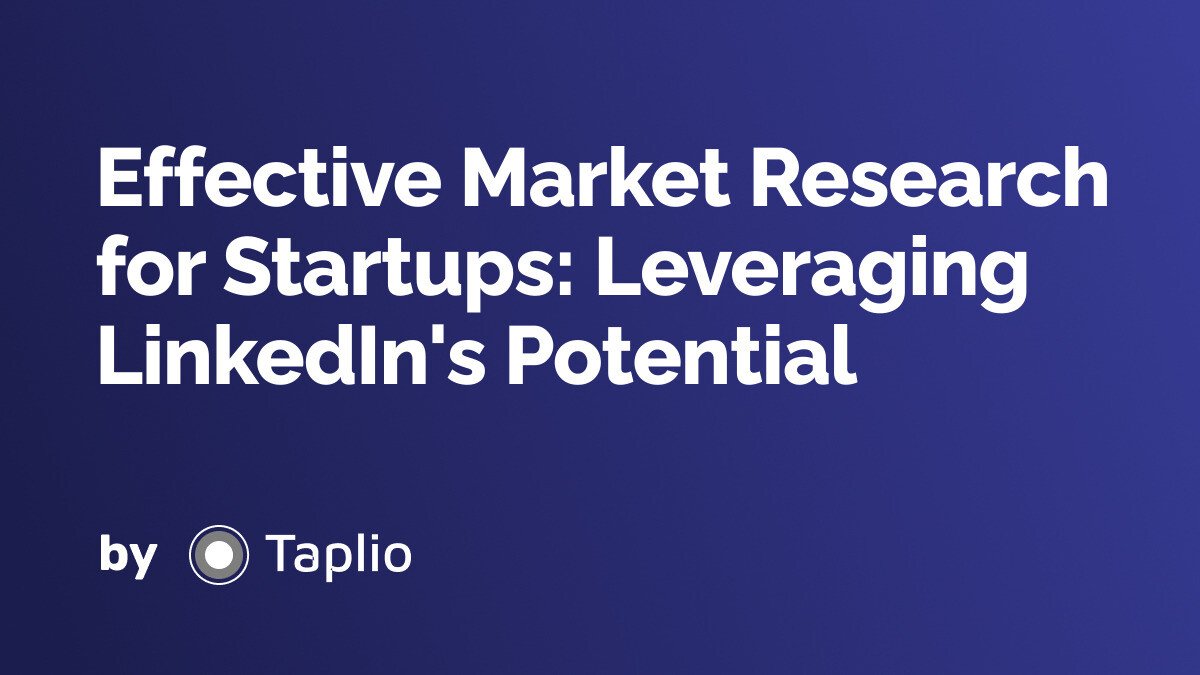 Effective Market Research for Startups: Leveraging LinkedIn's Potential