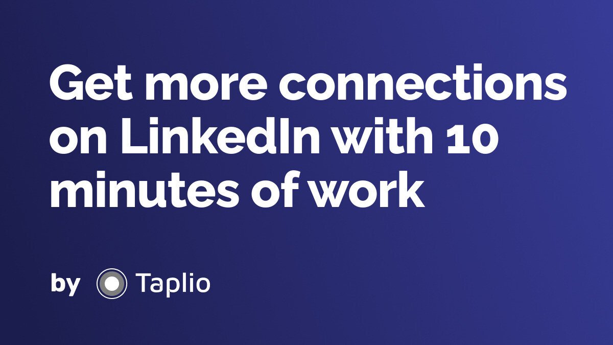 Get more connections on LinkedIn with 10 minutes of work