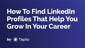 How To Find LinkedIn Profiles That Help You Grow In Your Career