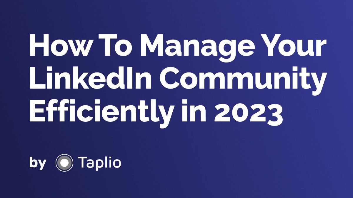 How To Manage Your LinkedIn Community Efficiently in 2023