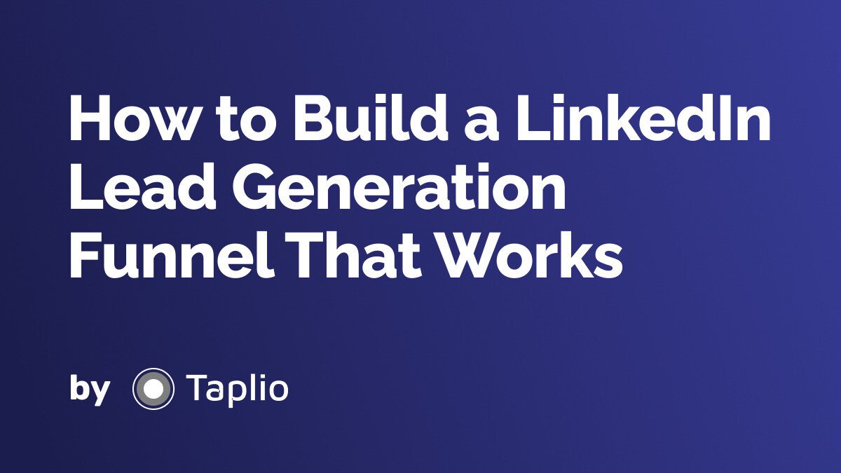 How to Build a LinkedIn Lead Generation Funnel That Works