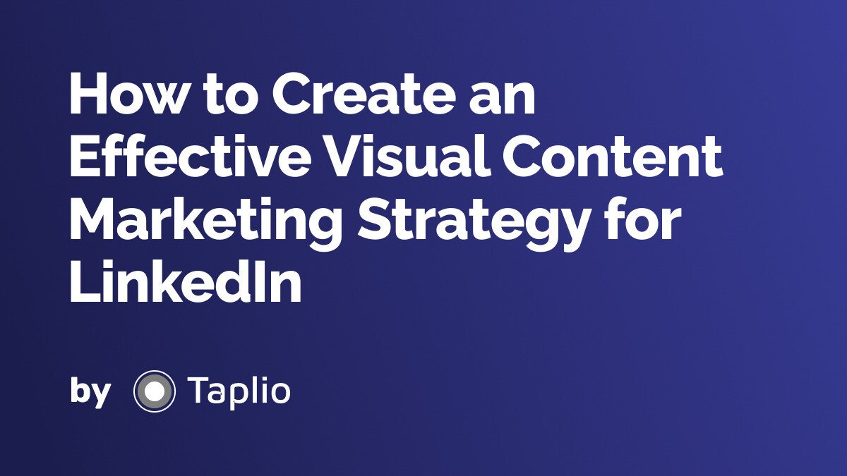 How to Create an Effective Visual Content Marketing Strategy for LinkedIn