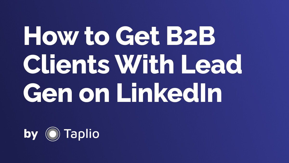 How to Get B2B Clients With Lead Gen on LinkedIn