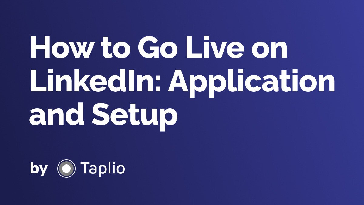 How to Go Live on LinkedIn: Application and Setup