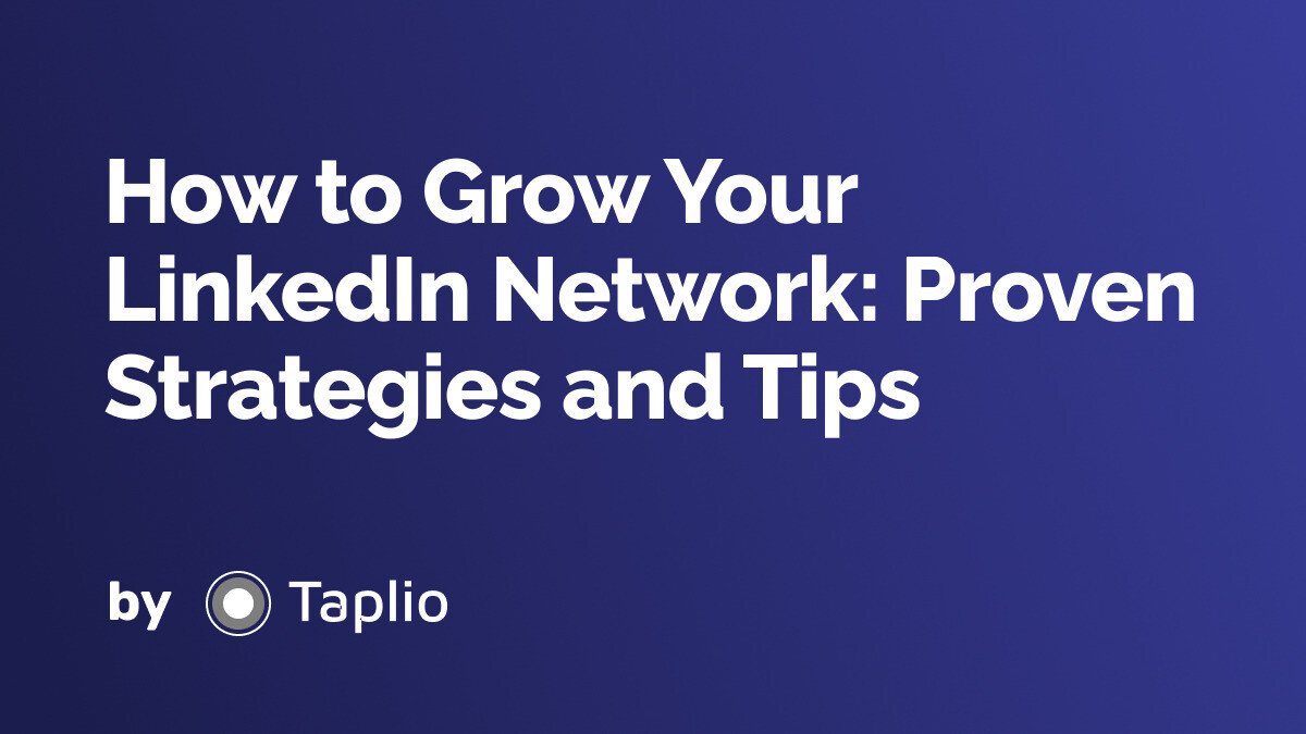 How to Grow Your LinkedIn Network: Proven Strategies and Tips