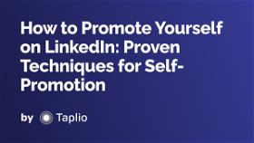 How to Promote Yourself on LinkedIn: Proven Techniques for Self-Promotion