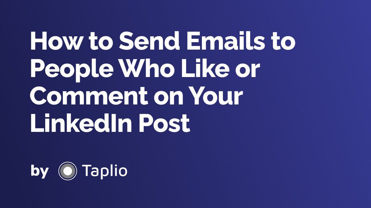 How to Send Emails to People Who Like or Comment on Your LinkedIn Post